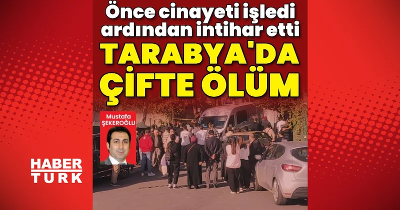 Tarabya’da çifte ölüm: kadın öldürüldü, saldırgan silahla intihar etti Son dakika haberleri