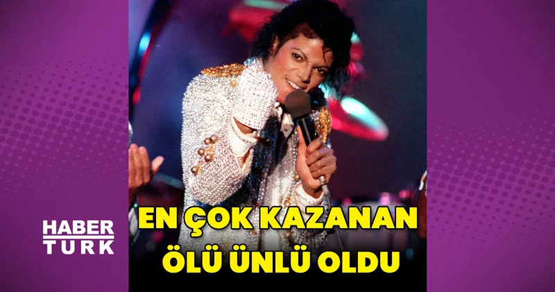 Michael Jackson 2025 te de en çok kazanan ölü ünlü oldu Magazin haberleri