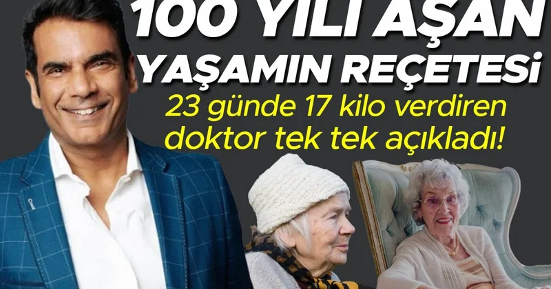 100 yılı aşan yaşamın reçetesi… 23 günde 17 kilo verdiren doktor tek tek açıkladı!