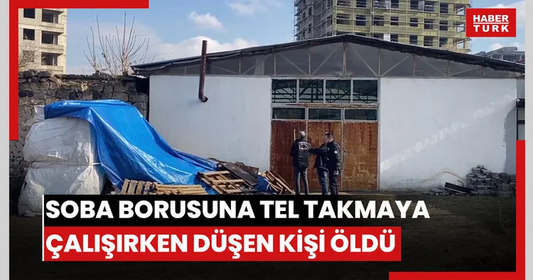 Soba borusuna tel takmaya çalışırken düşen kişi öldü