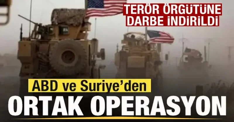 ABD ve Suriye’den ortak operasyon! Terör örgütüne darbe! Çok sayıda hedef imha edildi