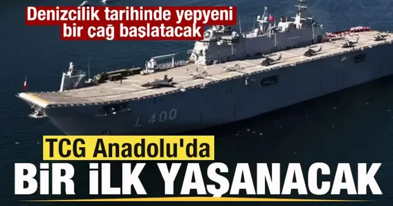 TCG Anadolu da bir ilk yaşanacak! Denizcilik tarihinde yepyeni bir çağ başlatacak