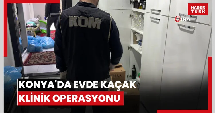 Konya da evde kaçak klinik operasyonu