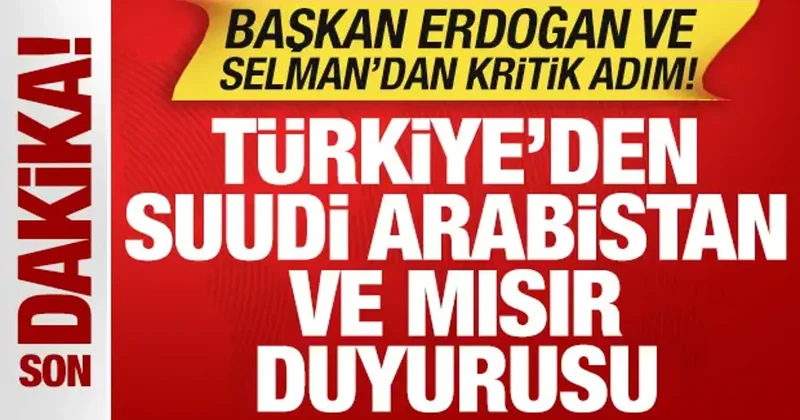 Türkiye den Suudi Arabistan ve Mısır duyurusu! Erdoğan ve Selman dan kritik adım