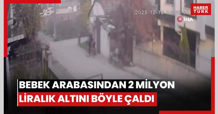 Bebek arabasından 2 milyon liralık altını böyle çaldı