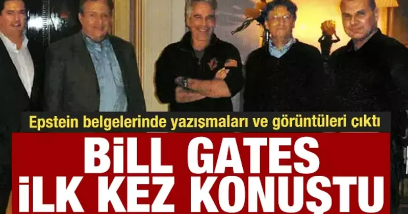 Epstein belgelerinde çıkan Bill Gates ilk kez konuştu