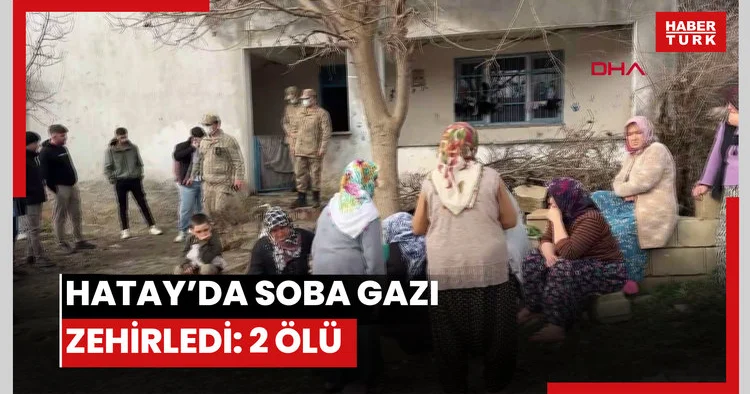 Hatay da sobadan sızan gaz, dört kişilik aileyi zehirledi: 2 ölü