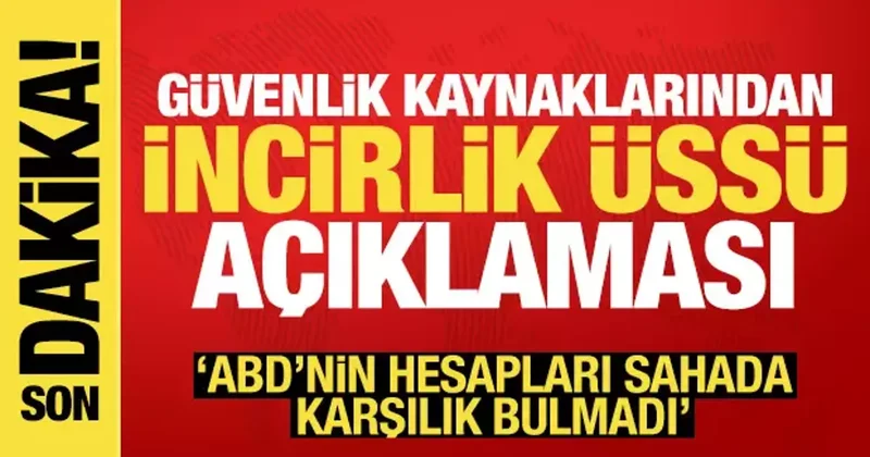 Güvenlik kaynaklarından İncirlik Üssü açıklaması! ABD nin hesapları sahada tutmadı