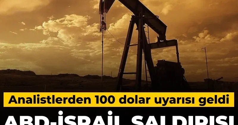 ABD İsrail saldırısı petrol fiyatlarını uçurdu: Analistlerden 100 dolar uyarısı