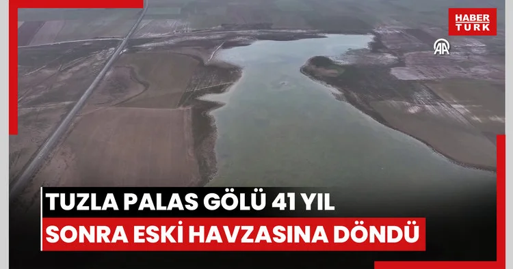 Tuzla Palas Gölü yağışlarla 41 yıl önceki havzasına yeniden kavuştu