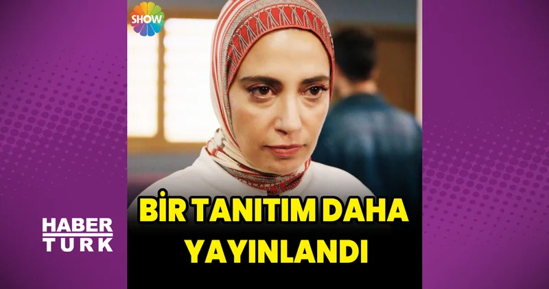 Kızılcık Şerbeti nden bir tanıtım daha yayınlandı