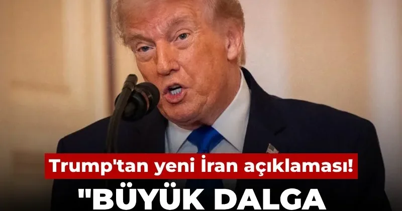 Trump tan yeni İran açıklaması: Büyük dalga yakında geliyor!