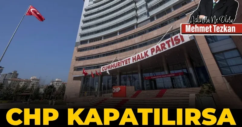 CHP kapatılırsa ülke düzelir mi?