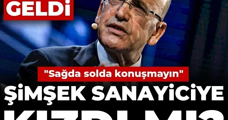 Bakanlıktan açıklama geldi: Şimşek sanayiciye kızdı mı?