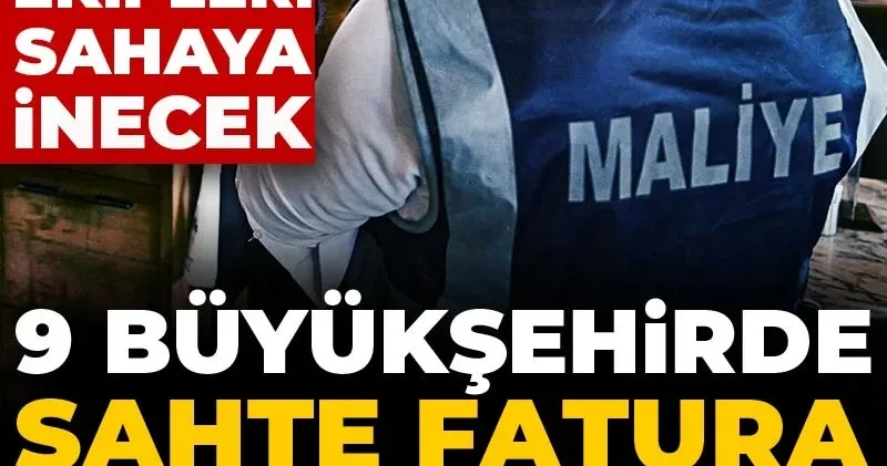 9 büyükşehirde sahte fatura denetimleri başlıyor! Çevik denetim ekipleri sahaya inecek