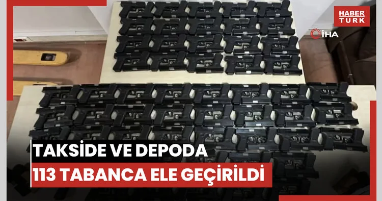 Takside ve depoda 113 tabanca ele geçirildi