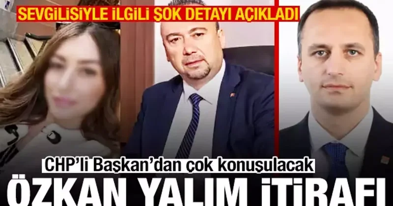 CHP li Başkan dan Özkan Yalım itirafı! Sevgilisiyle ilgili çarpıcı detayı açıkladı