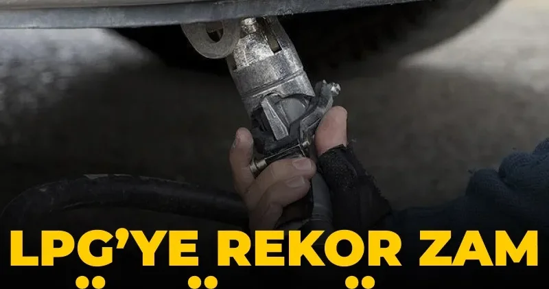 LPG’ye rekor zam