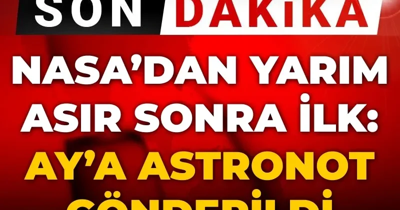 Son Dakika NASA dan yarım asır sonra ilk: Ay a astronot gönderildi