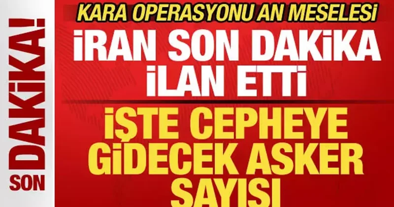 Operasyon an meselesi! İran dan son dakika ilan etti! İşte cepheye gidecek asker sayısı