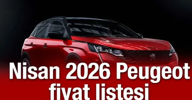 Nisan 2026 Peugeot fiyat listesi: 3008 modelinde önemli indirim fırsatı!