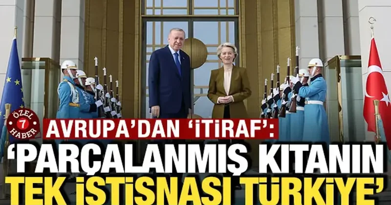 Avrupa dan itiraf: Parçalanmış kıtanın tek istisnası Türkiye