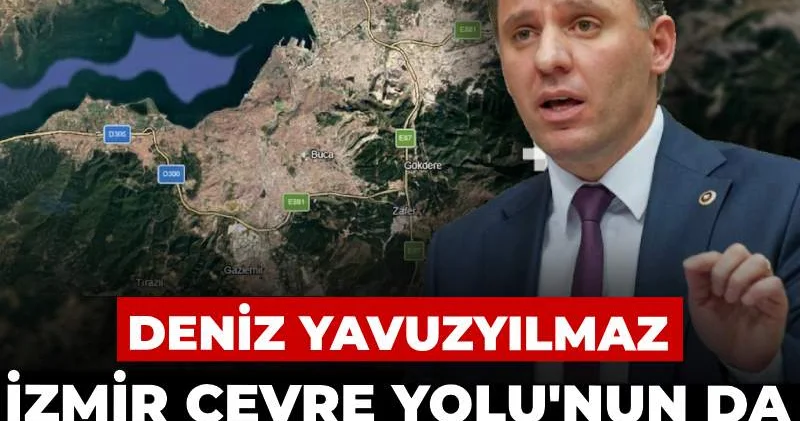 Deniz Yavuzyılmaz İzmir Çevre Yolu nun da özelleştirileceğini söyledi