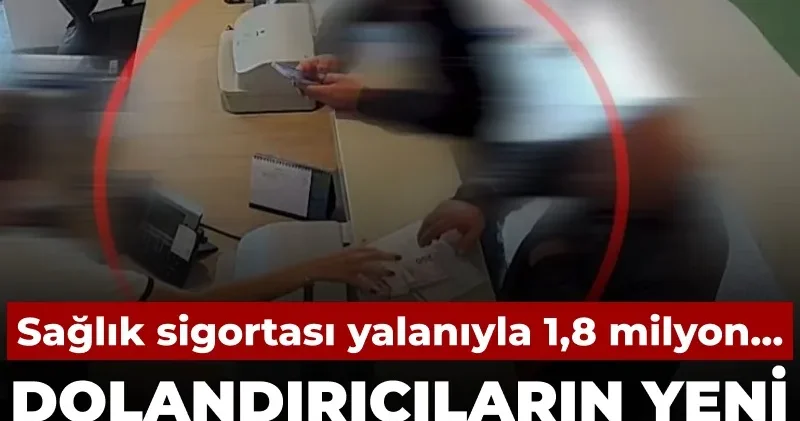 Sağlık sigortası yalanıyla 1,8 milyon... Dolandırıcıların yeni yöntemi ortaya çıktı