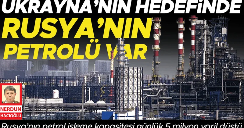Ukrayna’nın hedefinde Rusya’nın petrolü var