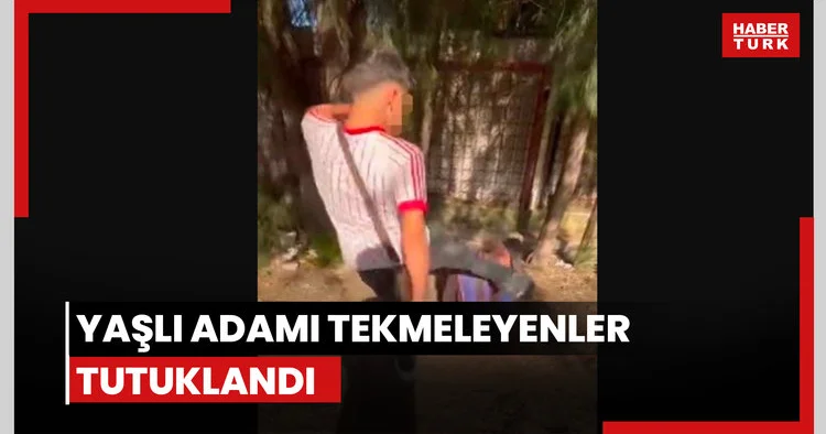 Yaşlı adamı tekmeleyenler tutuklandı