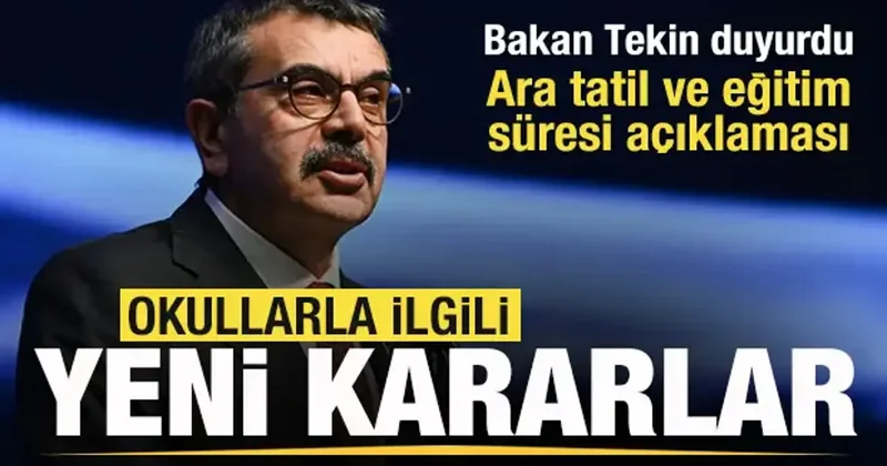 Okullarla ilgili yeni karar! Bakan Tekin duyurdu! Sürpriz gelişme! Yaz tatili uzayabilir