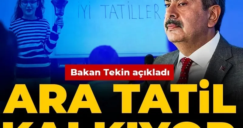 Bakan Tekin açıkladı: Ara tatil kalkıyor