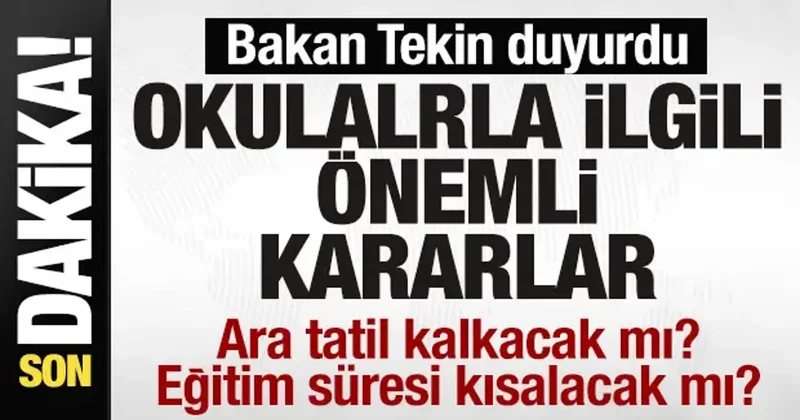 Okullarla ilgili son dakika kararı! Bakan Tekin duyurdu