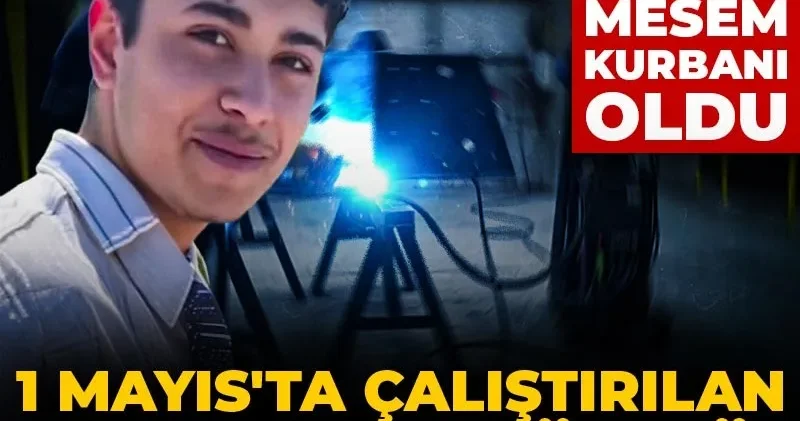 1 Mayıs ta çalıştırılan çocuk işçi öldü! 16 yaşındaki Mahir Buğra MESEM kurbanı oldu