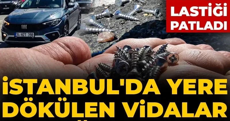 İstanbul da yere dökülen vidalar trafiği felç etti! Onlarca aracın lastiği patladı