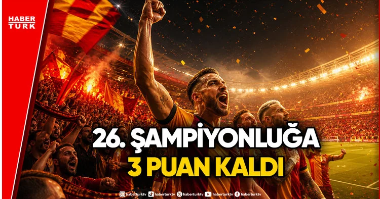 Şampiyonluk İçin Son Viraj: Galatasaray Şampiyonluğa 3 Puan Uzaklıkta