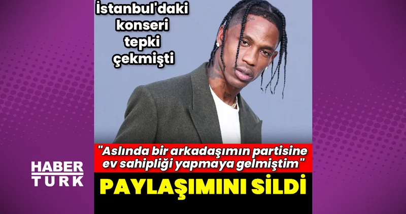 İstanbul konseriyle tepki çeken Travis Scott tan açıklama Magazin haberleri