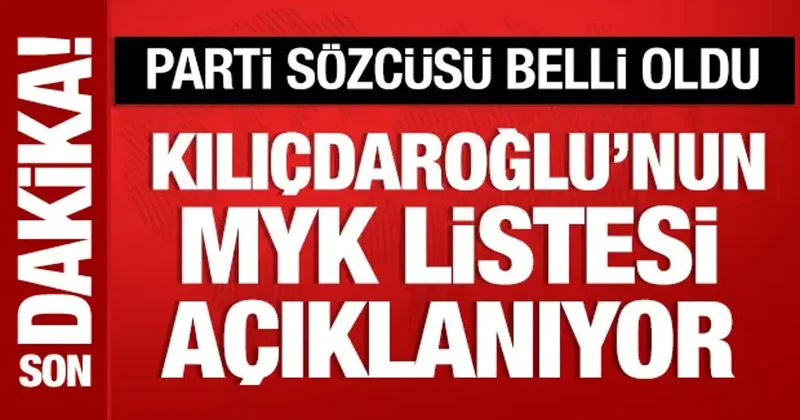 Kılıçdaroğlu nun MYK listesi açıklanıyor: Parti Sözcüsü belli oldu