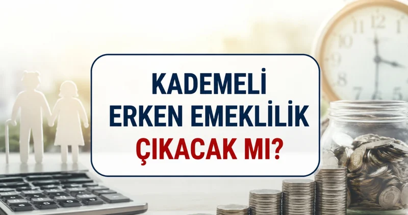 ERKEN KADEMELİ EMEKLİLİK 2026 SON DAKİKA: Kademeli emeklilik ne zaman çıkacak, şartları ne? 1999 sonrası çalışanlara kademeli emeklilik çıkacak mı?