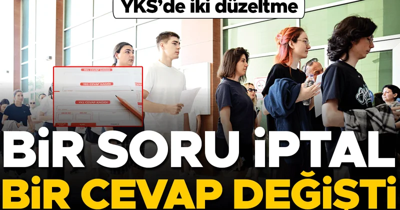 YKS’de iki düzeltme... Bir soru iptal bir cevap değişti