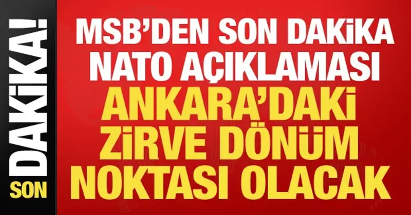 MSB den son dakika NATO açıklaması: Türkiye stratejik rolünü ortaya koyacak
