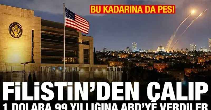 İsrail, Filistinlilerden çaldığı araziyi 1 dolara 99 yıllığına ABD ye verdi