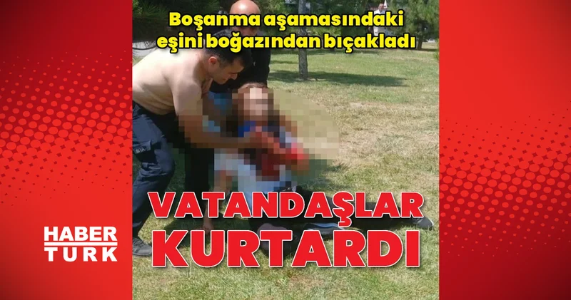 Çatalca’da boşanma aşamasındaki kadın, Millet Bahçesi’nde bıçaklanarak hastaneye kaldırıldı Son dakika haberleri