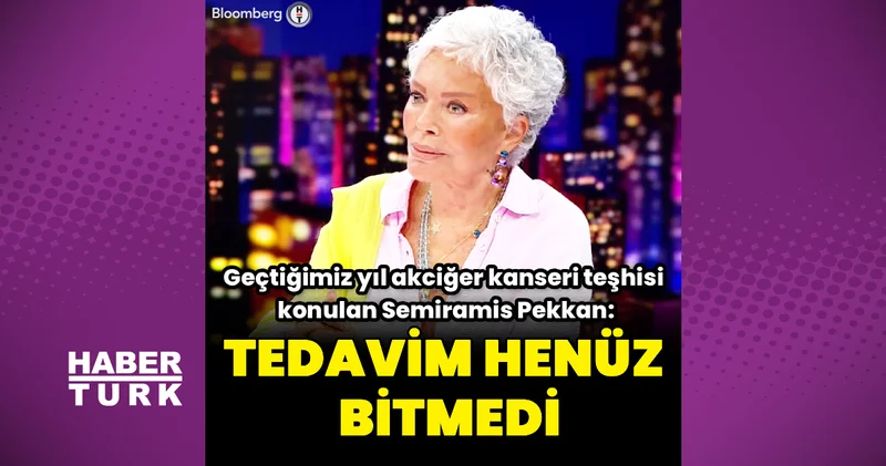 Semiramis Pekkan: Tedavim henüz bitmedi