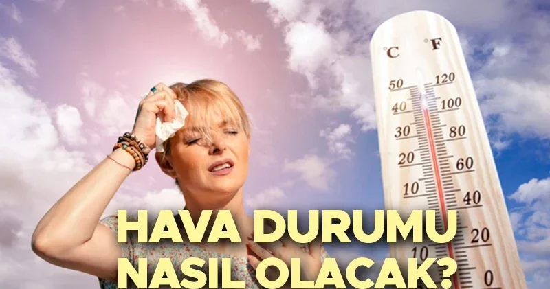 SICAK HAVALAR KAVURACAK Son dakika hava durumu tahminleri il il! Yarın (3 Ağustos) hava nasıl olacak? Havalar serinleyecek mi? Meteoroloji den sıcak hava...