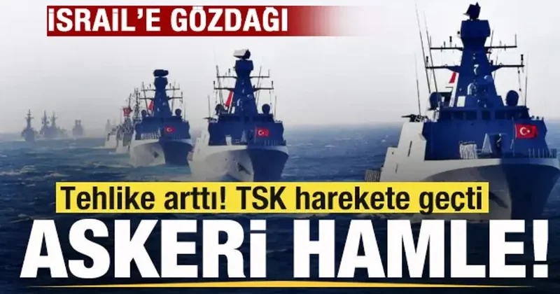 Tehlike arttı! TSK harekete geçti! Askeri hamle! Türkiye den İsrail e gözdağı