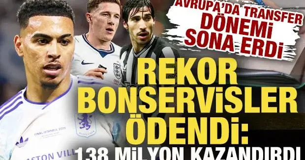 Avrupa da transfer dönemi sona erdi! Rekor bonservisler ödendi: 138 milyon kazandırdı