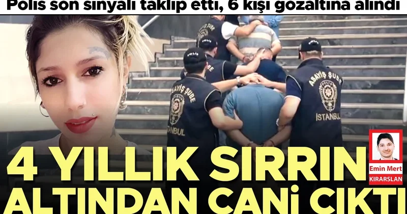 4 yıllık sırrın altından cani çıktı… 6 kişi gözaltına alındı