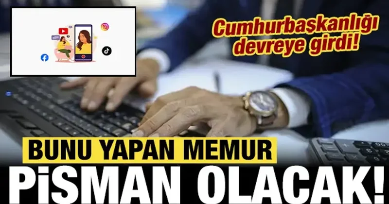 Bunu yapan memur pişman olacak: Cumhurbaşkanlığı devreye girdi!
