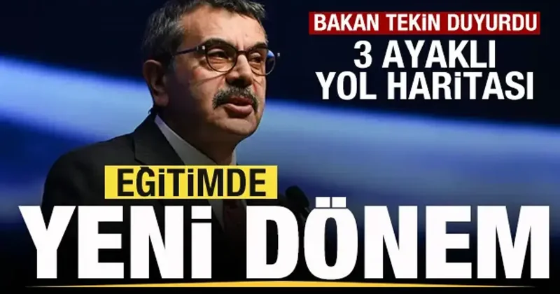 Eğitimde yeni dönem başlıyor! Bakan Tekin duyurdu! 3 ayaklı yol haritası